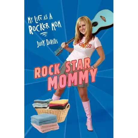Rock Star Mommy: My Life as a Rocker Mom