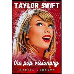Taylor Swift: The Pop Visionary