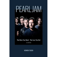 Pearl Jam: The More You Need - The Less You Get