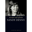 No More Sad Refrains: Sandy Denny