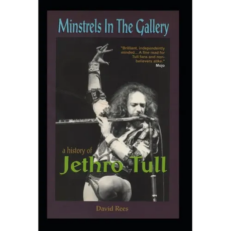 Minstrels In The Gallery - A History of Jethro Tull