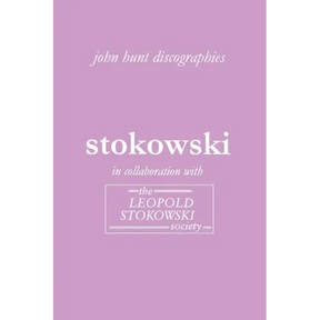 Leopold Stokowski. Second Edition of the Discography. [2006].