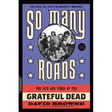 So Many Roads: The Life and Times of the Grateful Dead