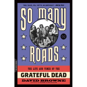 So Many Roads: The Life and Times of the Grateful Dead