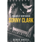 Sonny Clark - Fragile Virtuoso