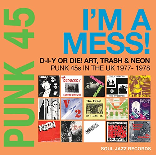 Soul Jazz Records presenta PUNK 45: ¡Soy un desastre! ¡Hazlo tú mismo o muere! Arte, basura y neón: discos de vinilo punk de 45 rpm en el Reino Unido, 1977-78 [Discos y LP]