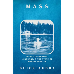 Mass: Essays on Memory, Language, & the State of Massachusetts