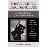 Discovering Carl Sandburg: The Eclectic Life of an American Icon