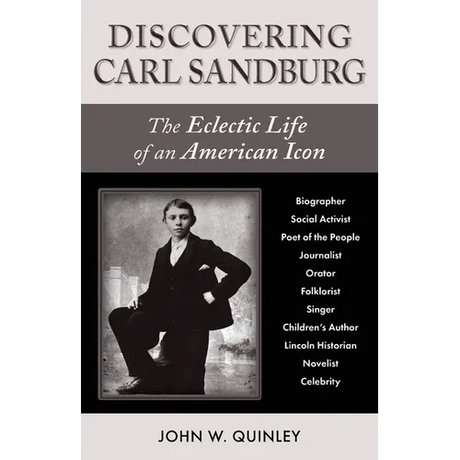 Discovering Carl Sandburg: The Eclectic Life of an American Icon