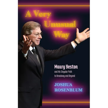 A Very Unusual Way: Maury Yeston and His Singular Path to Broadway and Beyond