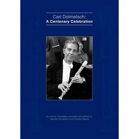 Carl Dolmetsch: A Centenary Celebration