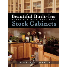 Beautiful Built-Ins: Plans for Designing with Stock Cabinets