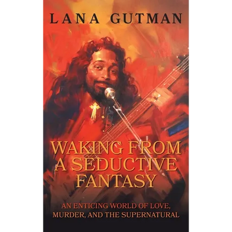 Waking From A Seductive Fantasy: An Enticing World of Love, Murder, and the Supernatural