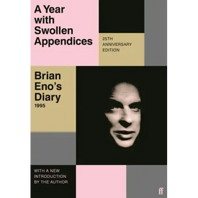 A Year with Swollen Appendices: Brian Eno's Diary