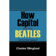 How Capitol Got the Beatles: And Then What Happened