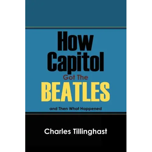 How Capitol Got the Beatles: And Then What Happened