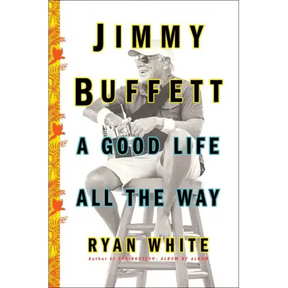 Jimmy Buffett: A Good Life All the Way