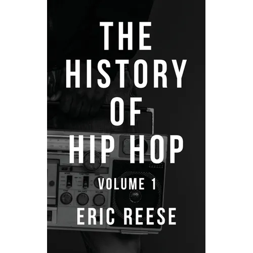 The History of Hip Hop: Volume 1