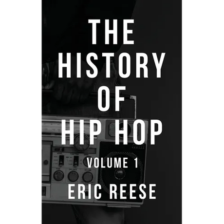 The History of Hip Hop: Volume 1