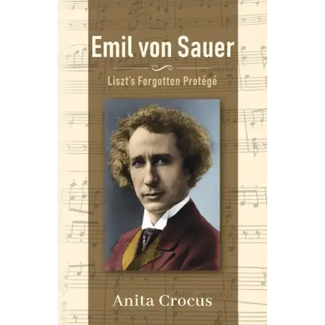 Emil von Sauer: Liszt's Forgotten Protégé