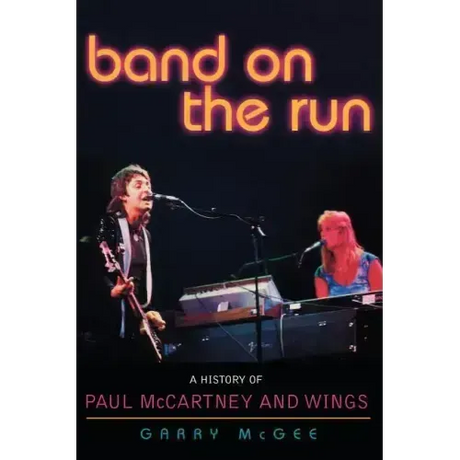 Band on the Run: A History of Paul McCartney and Wings