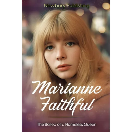 Marianne Faithful: The Ballad of a Homeless Queen