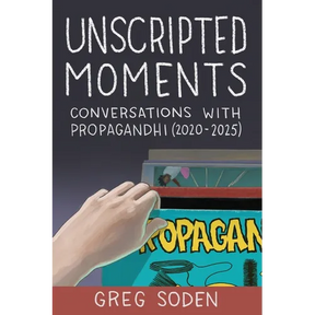 Unscripted Moments: Conversations with Propagandhi (2020-2025)