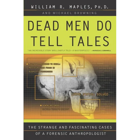 Dead Men Do Tell Tales: The Strange and Fascinating Cases of a Forensic Anthropologist