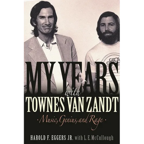 My Years with Townes Van Zandt: Music, Genius and Rage