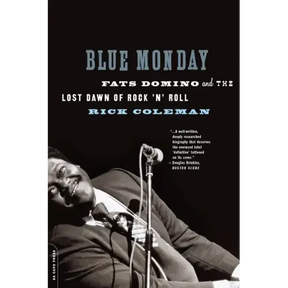 Blue Monday: Fats Domino and the Lost Dawn of Rock 'n' Roll