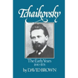 Tchaikovsky: The Early Years 1840-1874