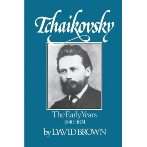 Tchaikovsky: The Early Years 1840-1874