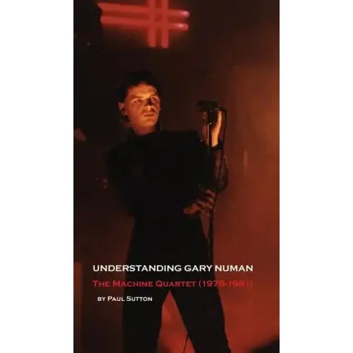 Understanding Gary Numan: The Machine Quartet (1978-1981)