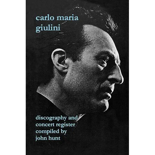 Carlo Maria Giulini. Discography and Concert Register. [2002].