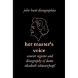 Her Master's Voice. Concert Register and Discography of Dame Elisabeth Schwarzkopf [Third Edition, 2006]