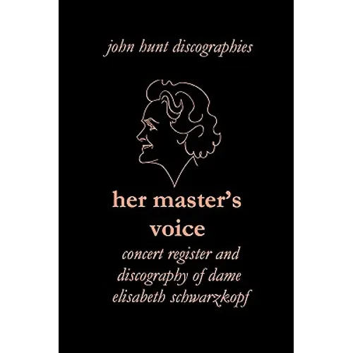 Her Master's Voice. Concert Register and Discography of Dame Elisabeth Schwarzkopf [Third Edition, 2006]