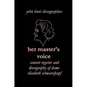 Her Master's Voice. Concert Register and Discography of Dame Elisabeth Schwarzkopf [Third Edition, 2006]