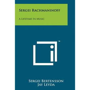 Sergei Rachmaninoff: A Lifetime In Music