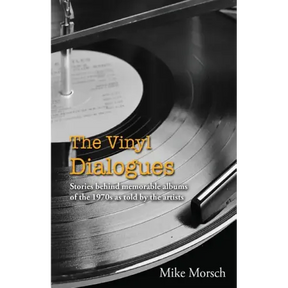 The Vinyl Dialogues: Stories Behind Memorable Albums of the 1970s as Told by the Artists
