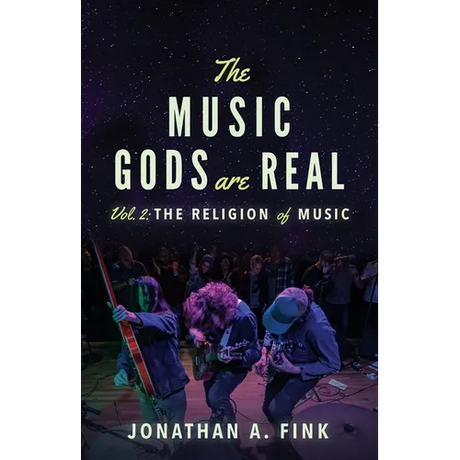 The Music Gods are Real: Vol. 2 - The Religion of Music