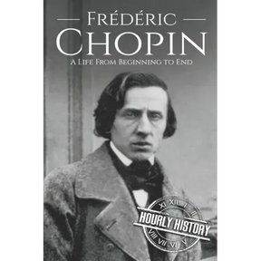 Frédéric Chopin: A Life from Beginning to End