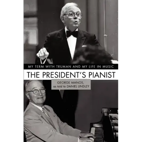 The President's Pianist: My Term with Truman and My Life in Music