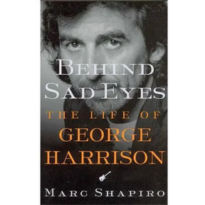 Behind Sad Eyes: The Life of George Harrison