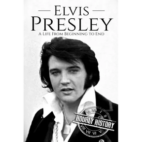 Elvis Presley: A Life From Beginning to End