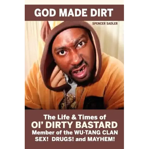God Made Dirt: The Life & Times of Ol' Dirty Bastard