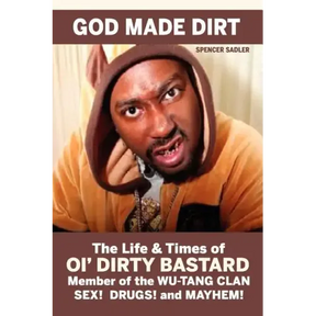 God Made Dirt: The Life & Times of Ol' Dirty Bastard