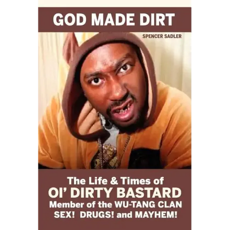 God Made Dirt: The Life & Times of Ol' Dirty Bastard
