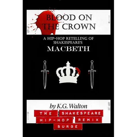 Blood on the Crown: A Hip-Hop Retelling of Shakespeare's Macbeth
