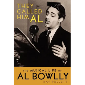 They Called Him Al: The Musical Life of Al Bowlly