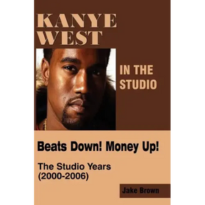 Kanye West in the Studio: Beats Down! Money Up! (2000-2006)